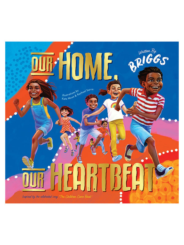 Our Home, Our Heartbeat By Adam Briggs, Kate Moon, Rachael Sarra